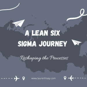 A Lean Six Sigma Journey: Reshaping the Processes