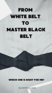 From White Belt to Black Belt, which one is right for me?