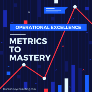 Operational Excellence: Metrics to Mastery
